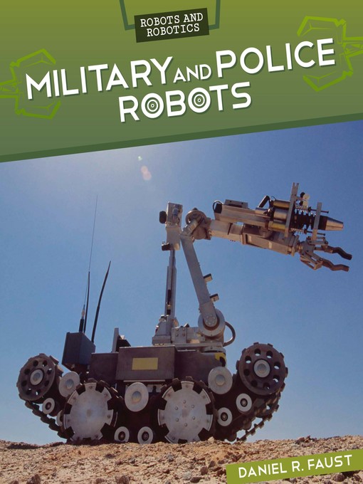 Title details for Military and Police Robots by Daniel R. Faust - Available